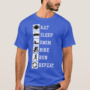 Eat Sleep Swim Bike Run Repeat Triathlon T-Shirt