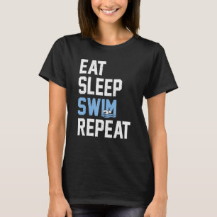 Eat Sleep Swim Repeat Swimmer   T-Shirt