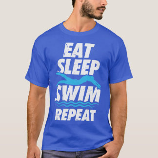 Eat Sleep Swim Repeat Swimming Swimmer Gift  T-Shirt