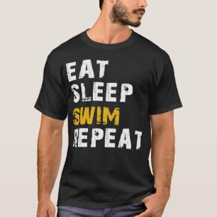 eat sleep swim repeat T-Shirt