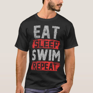 eat sleep swim repeat T-Shirt