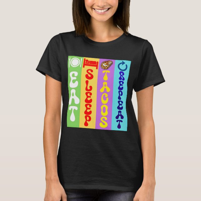 eat sleep tacos repeat T-Shirt (Front)