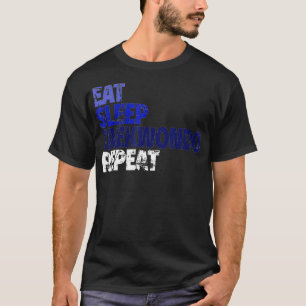 Eat Sleep Taekwondo Repeat  Funny Martial Arts  T-Shirt
