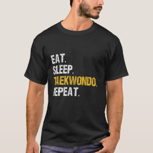 Eat Sleep Taekwondo Repeat T-Shirt