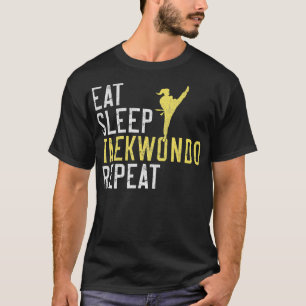 Eat Sleep Taekwondo Repeat Taekwondo  1  T-Shirt