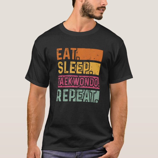 Eat Sleep Taekwondo Repeat Taekwondo Black Belt   T-Shirt (Front)