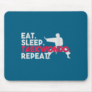 Eat Sleep Taekwondo Repeat Taekwondo Mouse Pad