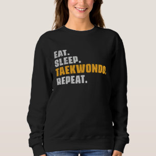 Eat Sleep Taekwondo Repeat   Taekwondo Retro Vinta Sweatshirt