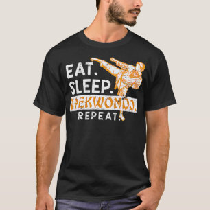 Eat Sleep Taekwondo Repeat Taekwondo  T-Shirt