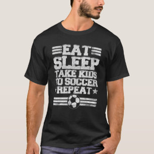 Eat Sleep Take Kids To Soccer Repeat Soccer Mum An T-Shirt