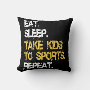 Eat Sleep Take Kids to Sports Repeat Fun Sports Mo Cushion