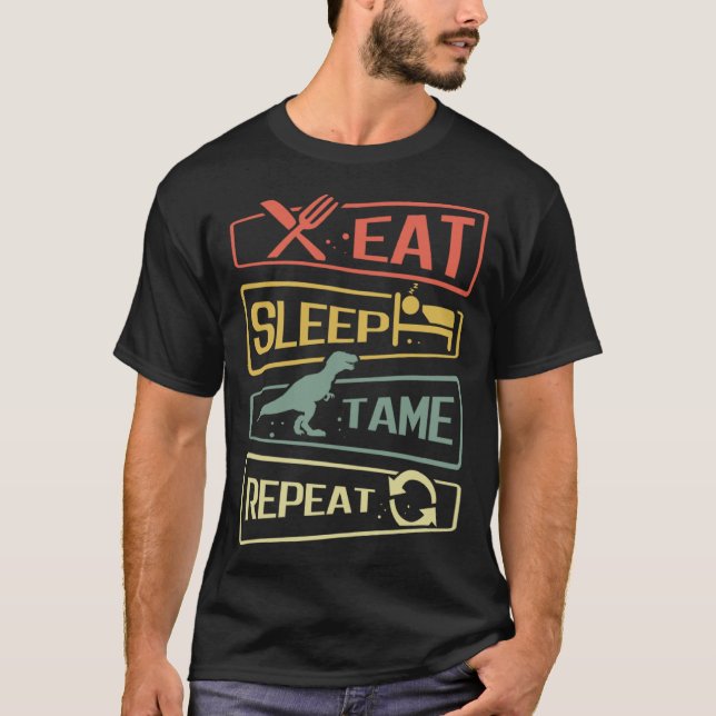 Eat Sleep Tame Repeat Dinosaur T-Shirt (Front)