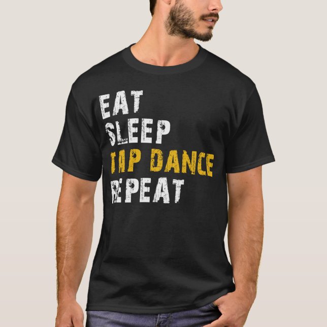 eat sleep tap dance T-Shirt (Front)