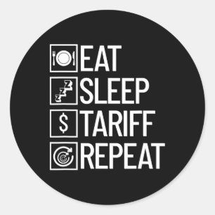 Eat Sleep Tariff Repeat Funny Trump Tariff Classic Round Sticker