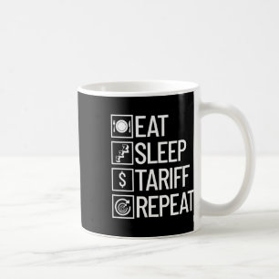Eat Sleep Tariff Repeat Funny Trump Tariff Coffee Mug