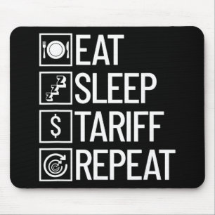 Eat Sleep Tariff Repeat Funny Trump Tariff Mouse Pad
