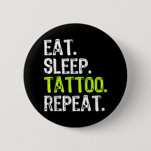 Eat Sleep Tattoo Repeat Tattooist Artist Funny  6 Cm Round Badge