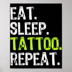 Eat Sleep Tattoo Repeat Tattooist Artist Funny Poster