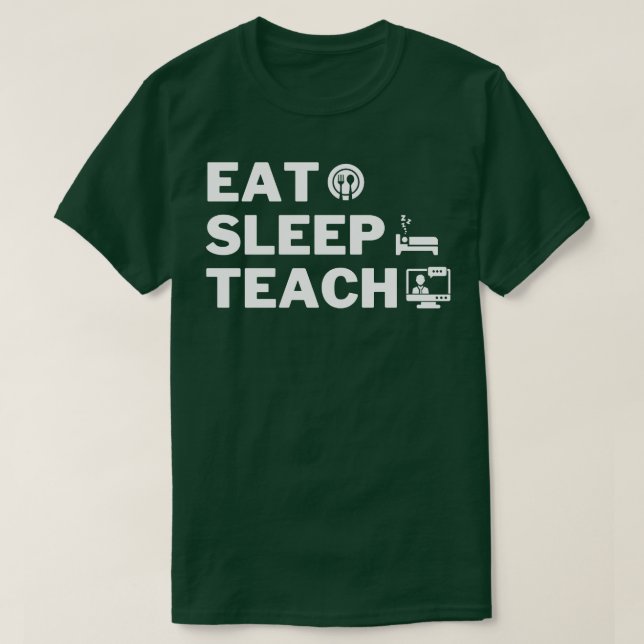 Eat Sleep Teach 2 T-Shirt (Design Front)