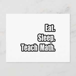 Eat. Sleep. Teach Math. Postcard