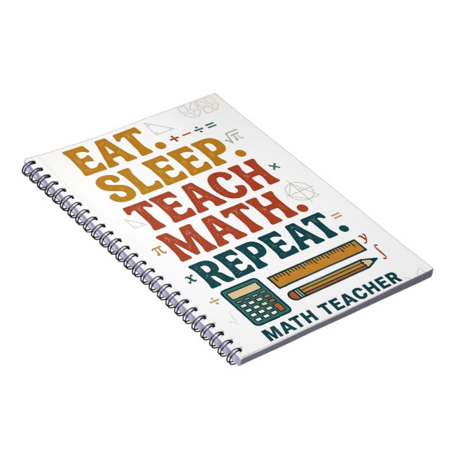 Eat Sleep Teach Math Repeat Funny Math Teacher Notebook (Right Side)