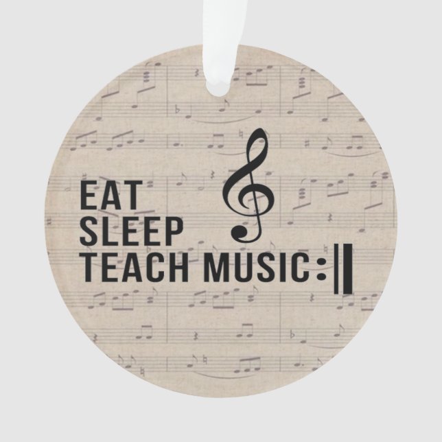 Eat Sleep Teach Music Repeat Music Humour  Ornament (Front)