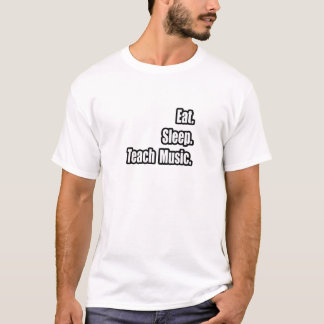 Eat Sleep Teach Music T-Shirt