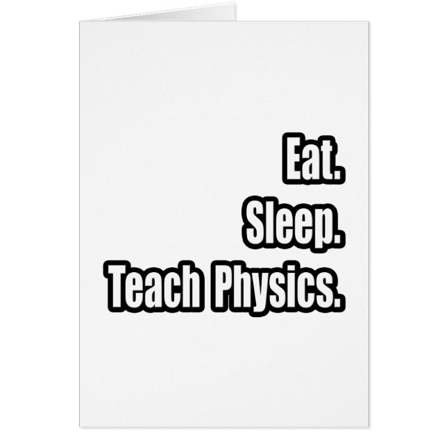 Eat. Sleep. Teach Physics. (Front)