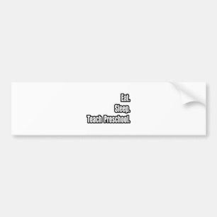 Eat. Sleep. Teach Preschool. Bumper Sticker
