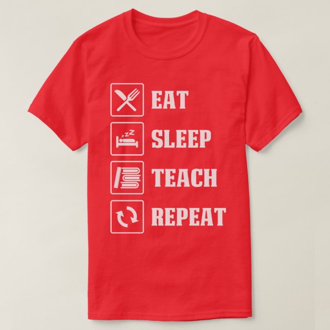 Eat Sleep Teach Repeat Proud Teacher T Shirts For  (Design Front)