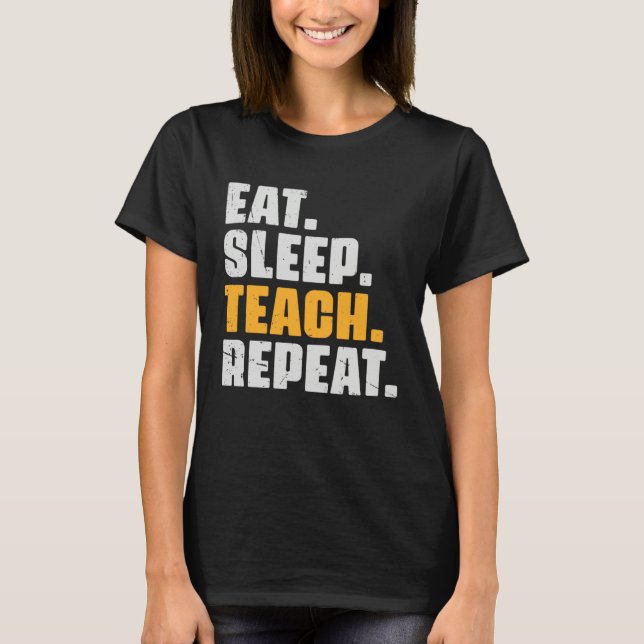 Eat Sleep Teach Repeat  Teaching Teacher Retro Vin T-Shirt (Front)