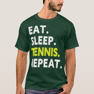 Eat Sleep Tennis Repeat Player Funny Tennis Lover  T-Shirt
