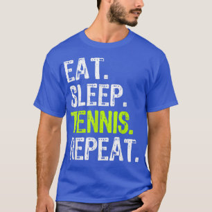 Eat Sleep Tennis Repeat Player Lover Funny T-Shirt