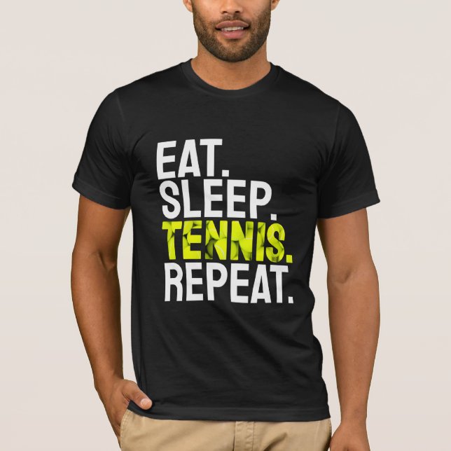 eat sleep tennis repeat T-Shirt (Front)