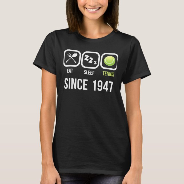 Eat Sleep Tennis Since 1947 71st Birthday Gif T-Shirt (Front)