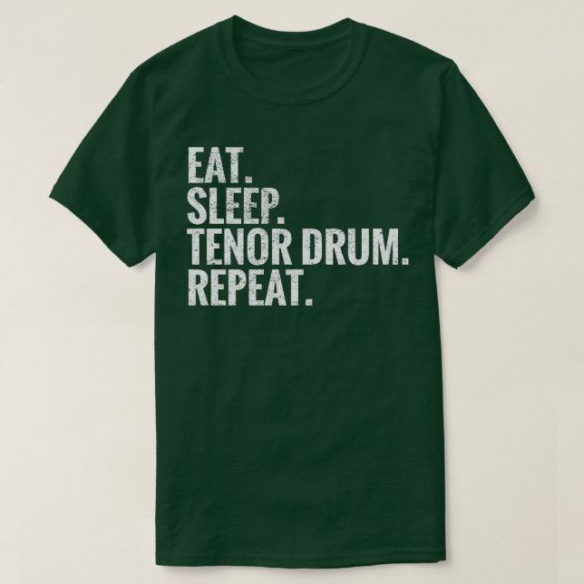 Eat Sleep Tenor Drum Repeat T-Shirt (Design Front)