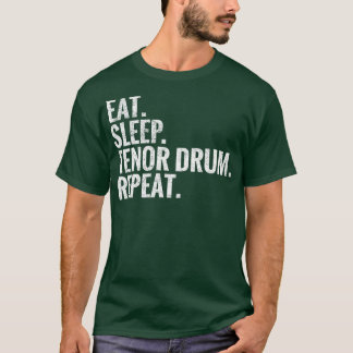 Eat Sleep Tenor Drum Repeat T-Shirt
