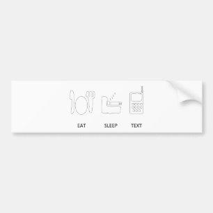 EAT, SLEEP ,TEXT bumper sticker