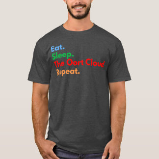 Eat Sleep The Oort Cloud Repeat T-Shirt