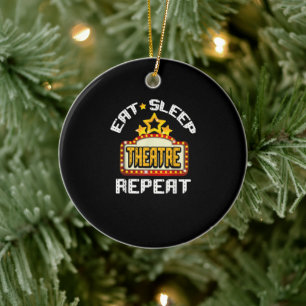 Eat Sleep Theatre Repeat Actor Actress Gift Ceramic Ornament