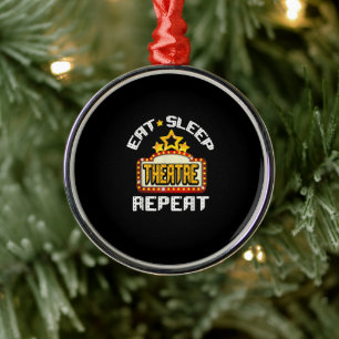Eat Sleep Theatre Repeat Actor Actress Gift Metal Ornament