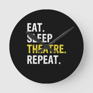 Eat Sleep Theatre Repeat Actor Drama Gift Round Clock