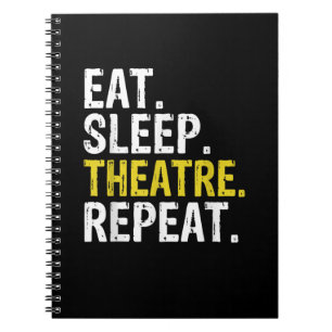 Eat Sleep Theatre Repeat Actor Gift Notebook