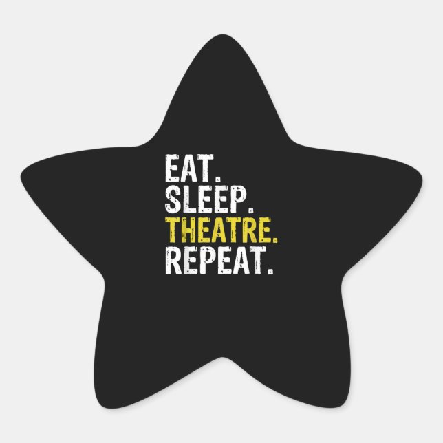 Eat Sleep Theatre Repeat Actor Gift Star Sticker (Front)