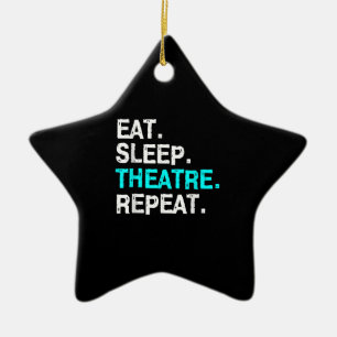 Eat Sleep Theatre Repeat Ceramic Ornament