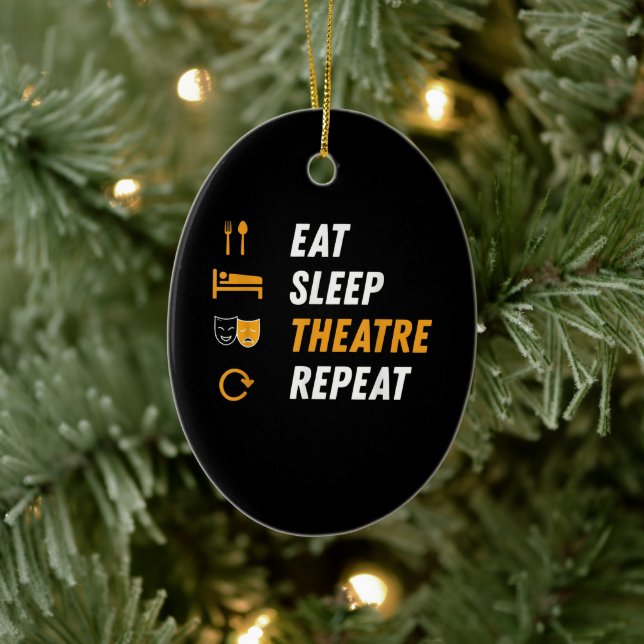 Eat Sleep Theatre Repeat Ceramic Ornament (Tree)