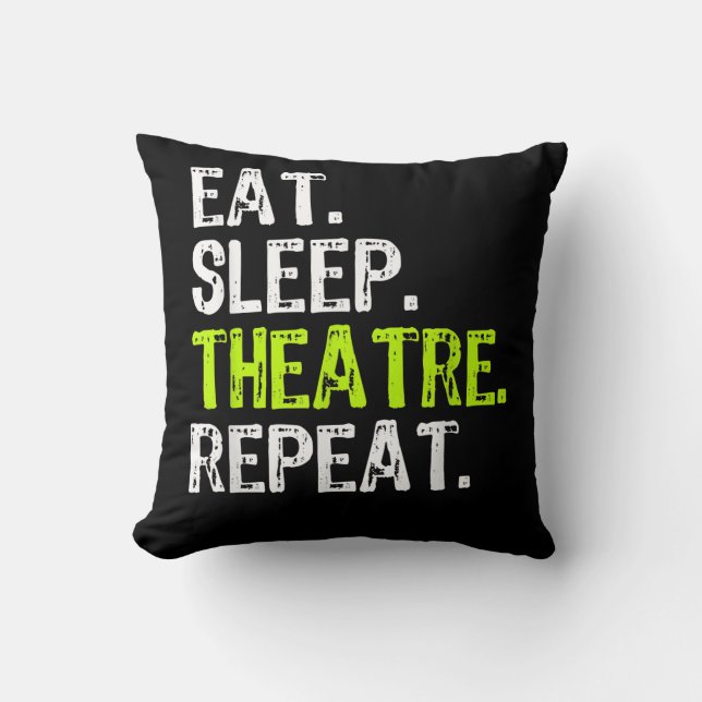 Eat Sleep Theatre Repeat Cushion (Front)
