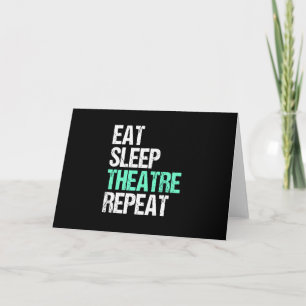 Eat Sleep Theatre Repeat Funny Actor Actress Gift Card