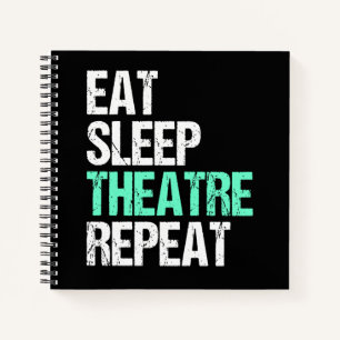 Eat Sleep Theatre Repeat Funny Actor Actress Gift Notebook
