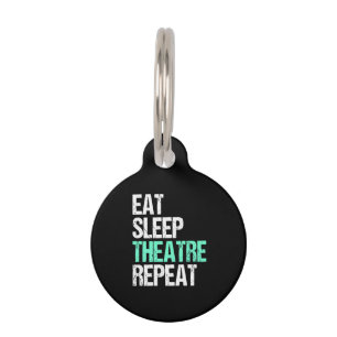 Eat Sleep Theatre Repeat Funny Actor Actress Gift Pet Tag